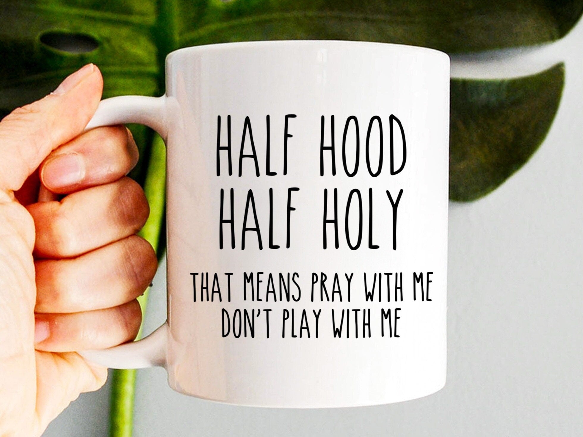 Half Hood Half Holy Mug, Funny Christian Mug, Christian Gift, Jesus Mug, Scripture Mug, Christian Mugs, Coffee Mug, Religious Mugs MULAF74