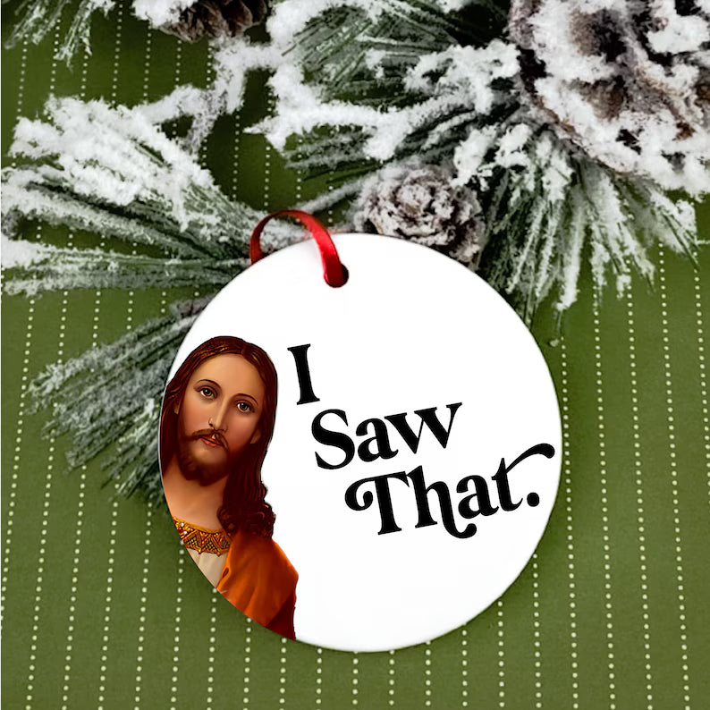 I Saw That Jesus Ornament 2025, Funny Christian Christmas Decoration, Secret Santa or White Elephant Gift