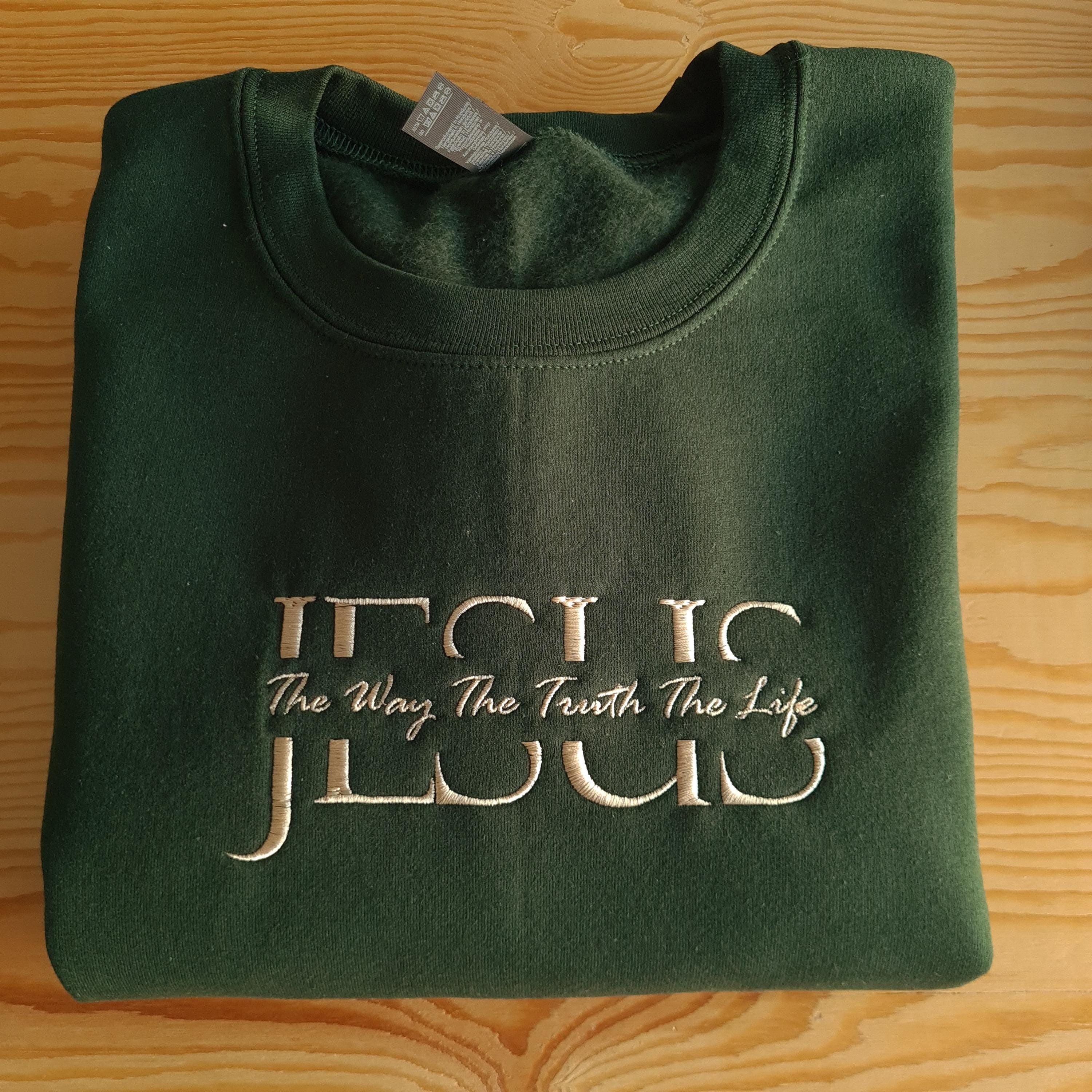 Jesus The Way The Truth The Life Embroidered Sweatshirt, Christian Sweatshirt, Gift for Christians, Jesus Hoodie, Christian Jumper for her