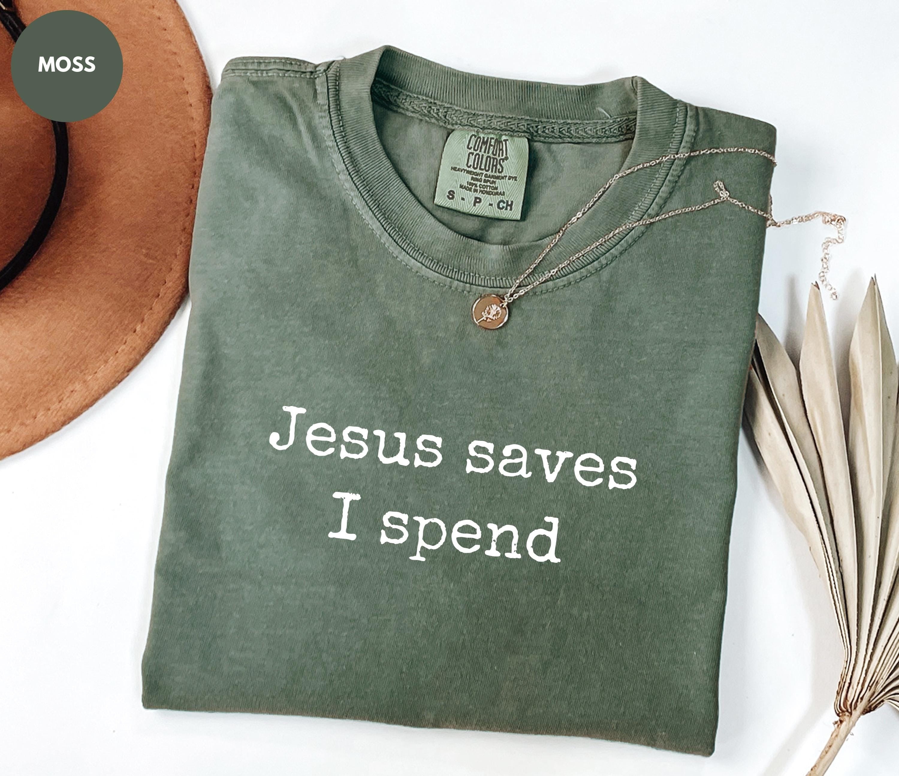 Comfort Colors Jesus Saves I Spend Shirt, Funny Christian Shirt, Sarcastic Shirt for Women, Sarcasm Shirt, Funny Mom Shirt, Religious Shirt